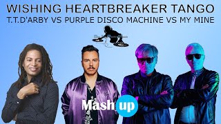 Wishing Heartbreaker TangoTTDArby Vs Purple Disco Machine Vs My MinePaolo Monti Mashup [upl. by Bello195]