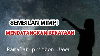 9 MIMPI AKANMENDATANGKAN KEKAYAAN‼️ Ramalan Primbon Jawa [upl. by Alaham]