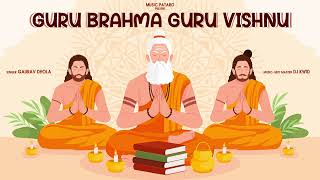 Guru Brahma Guru Vishnu 108 Times  Gaurav Dhola  DJ Kwid  Music Pataro [upl. by Maureen609]