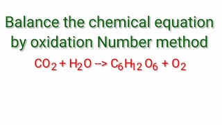 Oxidation Number method CO2H2OC6H12O6O2 Balance the chemical equation by oxidation Number metho [upl. by Renmus]