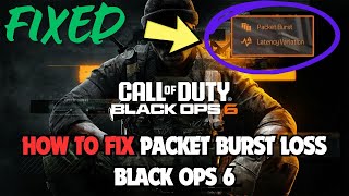 How To Fix Packet Burst Loss Black Ops 6 [upl. by Suoivatram690]