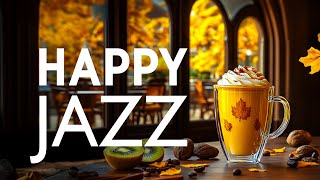 Happy Jazz Music  Deep and Soothing Jazz Instrumental Music amp Elegant Autumn Bossa Nova for Relax [upl. by Weissman]