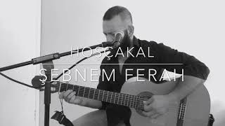 Memo ATMACA  Hoşçakal Cover Şebnem FERAH [upl. by Asille]