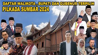 DAFTAR WALIKOTA  BUPATI DAN GUBENUR TERPILIH DI PILKADA SUMATERA BARAT 2024  DI LUAR PREDIKSI [upl. by Valencia]