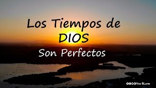 Los Tiempos de DIOS son perfectos [upl. by Jehoash]