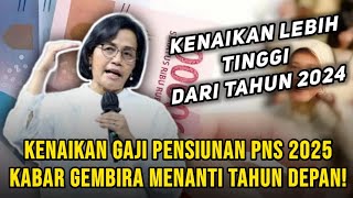 Kenaikan Gaji Pensiunan PNS 2025 Kabar Gembira Menanti Tahun Depan [upl. by Seiter733]