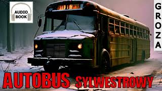 Autobus sylwestrowy  pełny audiobook groza [upl. by Conny]