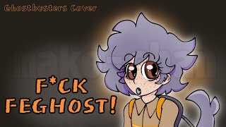 FCK FEGHOST  Ghostbusters Theme Song Parody MakoChan [upl. by Hill]