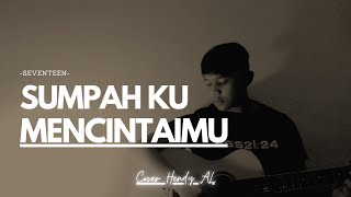 Sumpah Ku Mencintaimu  Seventeen Cover Hendy AL [upl. by Elijah]