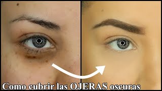 COMO CUBRIR LAS OJERAS OSCURAS CON MAQUILLAJE  maquillaje para despues de los 30 años [upl. by Mehs317]