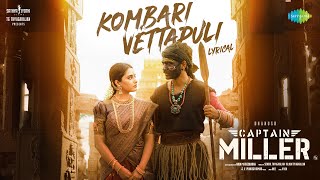 Kombari Vettapuli  Lyrical  Captain Miller  Dhanush Priyanka Mohan  GV Prakash  Dhee  SJF [upl. by Carolyn]