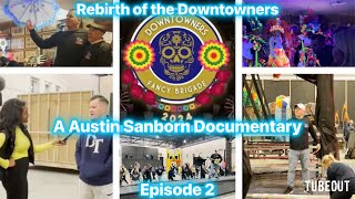 REBIRTH OF THE DOWNTOWNERS A AUSTIN SANBORN DOCUMENTARY  EPISODE 2 [upl. by Katsuyama]