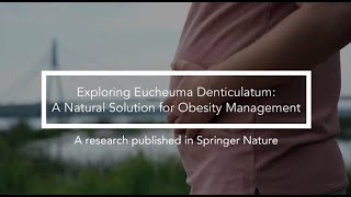 Exploring Eucheuma Denticulatum A Natural Solution for Obesity Management [upl. by Devonne]