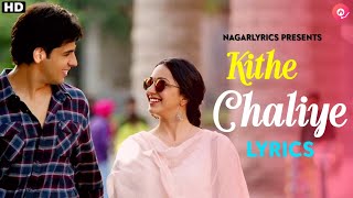 Kithe Chaliye Tu Lyrics Video From Shershaah Movie  Sidharth – Kiara  Raataan Lambiyan [upl. by Ahsinak]