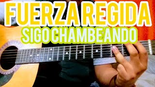 Sigo Chambeando â€¢ Fuerza Regida â€¢ TUTORIAL â€¢ ACORDES â€¢ GUITARRA [upl. by Darla]