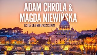 Adam Chrola amp Magda Niewińska  Jesteś dla mnie wszystkim [upl. by Weaks]