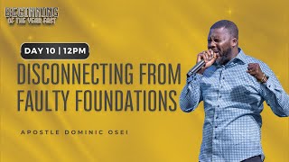 DISCONNECTING FROM FAULTY FOUNDATIONS  APOSTLE DOMINIC OSEI  BOYF  DAY 10  12PM  KFT CHURCH [upl. by Nnaegroeg416]