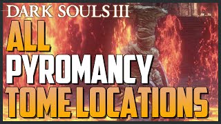 Dark Souls 3 All Pyromancy Tome Locations Unlock Advanced Pyromancy [upl. by Mareld]