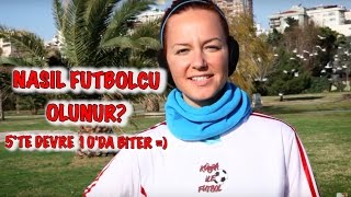 Kübra ile Futbol  Futbolcu Nasıl Olunur Bölüm 1 [upl. by Walt]