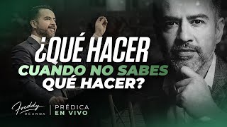 ¿Qué hacer cuando no sabes qué hacer PRÉDICA  Freddy DeAnda [upl. by Rebmeced]