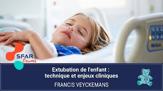 Extubation de lenfant  technique et enjeux cliniques  Pr Francis VEYCKEMANS [upl. by Annil]