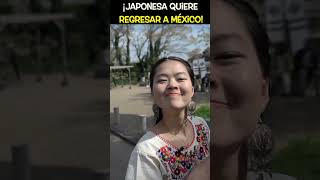 Japonesa Quiere regresar a México 🙌🏼😊🇯🇵🇲🇽 shorts youtubeshorts [upl. by Anitrebla]