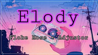 Elody  Floke Rose × Adjustor [upl. by Isaiah40]