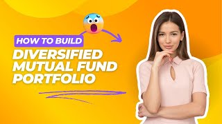 How to Build a Diversified Mutual Fund Portfolio A StepbyStep Guide [upl. by Dolphin]