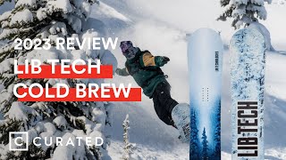 2023 Lib Tech Cold Brew Snowboard Review  Curated [upl. by Saraann513]