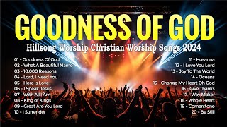 Goodness Of God  Hillsong Worship Christian Worship Songs 2024  Hillsong Worship Playlist 2024 [upl. by Adnawahs652]