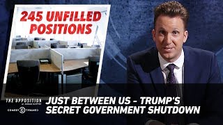 Just Between Us  Trumps Secret Government Shutdown  The Opposition w Jordan Klepper [upl. by Covell382]