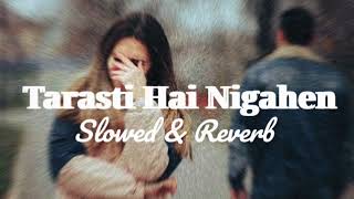 Ghalat Fehmi Lofi Song  Slowed  Reverb   Tarasti Hai Nigahen 🔥🎧 sad [upl. by Irtimd135]