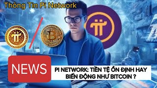 Pi Network Là Tiền Tệ Ổn Định Hay Biến Động Như BitCoin   Thông Tin Pi Network [upl. by Kauffman]