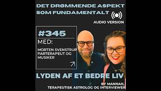 345  Morten Svenstrup  Det Drømmende Aspekt Som Fundamentalt  Den Indre Lytning  Den Mytiske [upl. by Helbonnah]