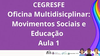 Oficina Multidisicplinar Movimentos Sociais e Educação  Aula 01 [upl. by Hortense]