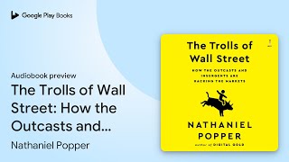 The Trolls of Wall Street How the Outcasts and… by Nathaniel Popper · Audiobook preview [upl. by Ronoh]