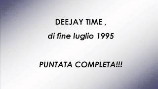 DEEJAY TIME luglio 1995 COMPLETO [upl. by Gurango]