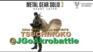 MGS3 TSUCHINOKO cómo capturarla  TROFEO  JGoAkrobattle  Español [upl. by Carolynne]