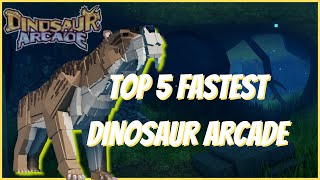 TOP 5 FASTEST  ROBLOX Dinosaur Arcade [upl. by Hcurob]