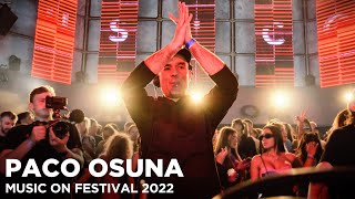 PACO OSUNA at Music On Festival 2022 [upl. by Kcim]