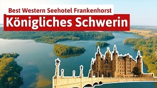 Königlicher Urlaub in Schwerin  Best Western Seehotel Frankenhorst [upl. by Zohara]