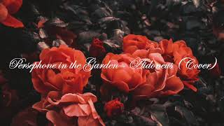 Persephone in the Garden  Aidoneus Cover [upl. by Neomah]