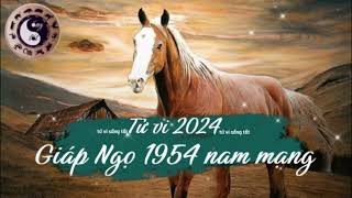 Tử vi tuổi Giáp Ngọ 1954 nam mạng năm 2024 [upl. by Eillime]