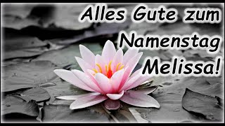 Alles Gute zum Namenstag Melissa Grüße Wünsche Glückwunsch [upl. by Damita]