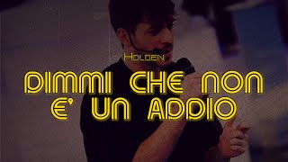 DIMMI CHE NON E UN ADDIO  Holden Lyrics  Testo 🎶 [upl. by Anilev]