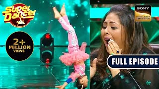 ऐसी Flexibility देखकर Judges हुए Shocked  Super Dancer 4  Full Episode [upl. by Denny]