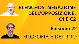 FILOSOFIA E DESTINO  EP22 Elenchos negazione dellopposizione C1 e C2 [upl. by Robertson]