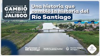 Río Santiago  Una historia que cambió la historia [upl. by Elyod630]