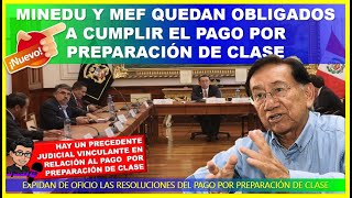 🔴😱ATENCIÓN 👉MINEDU Y MEF QUEDAN OBLIGADOS A CUMPLIR EL PAGO POR PREPARACIÓN DE CLASE PORFIN LO DIJO [upl. by Haraf838]