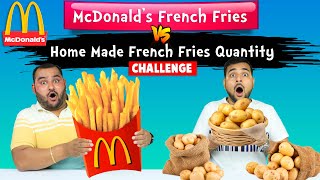 McDonalds VS Home Made French Fries Quantity Challenge  French Fries Challenge  Viwa Food World [upl. by Alleusnoc290]